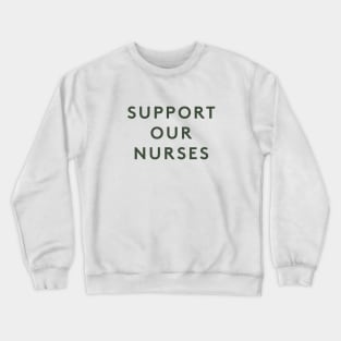 Support Our Nurses Crewneck Sweatshirt